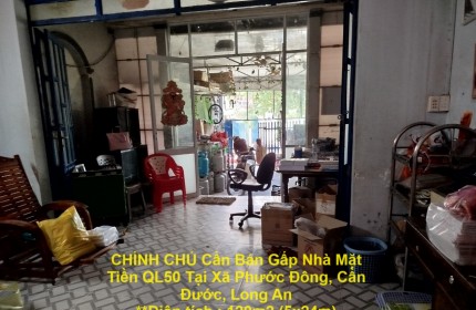 CHÍNH CHỦ Cần Bán Gấp Nhà Mặt Tiền QL50 Tại Xã Phước Đông, Cần Đước, Long An